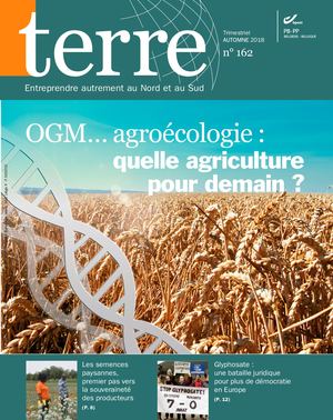 Journal Terre N°162 - OGM... agroécologie: quelle agriculture pour demain?