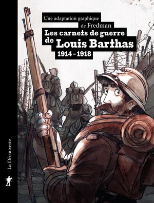 Les carnets de guerre de Louis Barthas 1914-1918