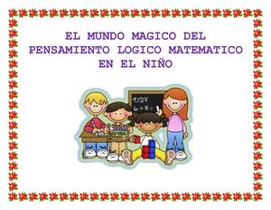 El Mundo Magico Del Pensamiento Logico Matematico En El Niño (1) Converted