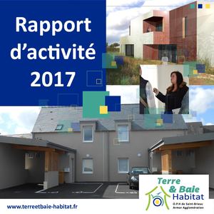 Rapport d'activités 2017  de TERRE ET BAIE HABITAT, OPH de Saint-Brieuc Armor Agglomération