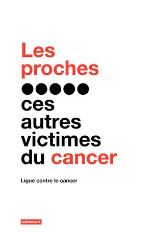 Les Proches, ces autres victimes du cancer