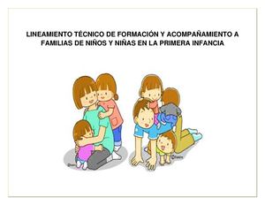 LINEAMIENTOS TECNICOS DE FORMACIÓN Y ACOMPAÑAMIENTO A FAMILIAS DE NIÑOS Y NIÑAS EN LA PRIMERA INFANCIA