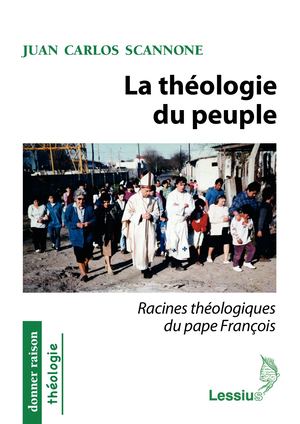 La théologie du peuple. Racines théologiques du pape François
