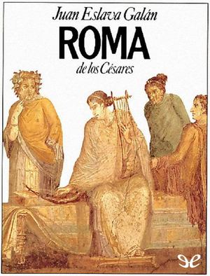 Roma De Los Cesares Juan Eslava Galan