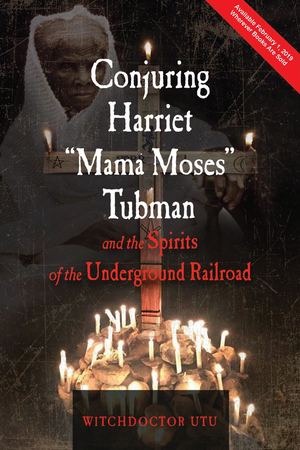 Free E-book Sampler of Conjuring Harriet Tubman Mama Moses Tubman by Witchdoctor Utu