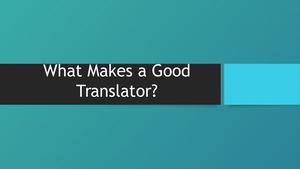 What Makes A Good Translator