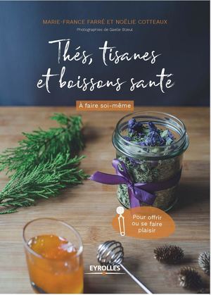 Thés, tisanes et boissons santé à faire soi-même