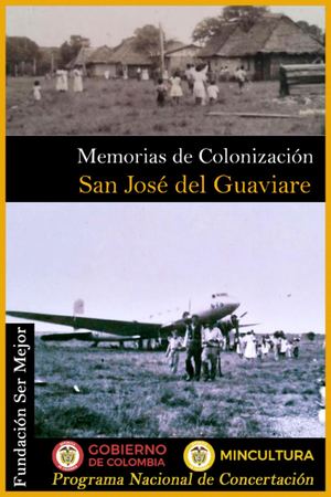 Memorias De Colonizacion De San Jose Del Guaviare