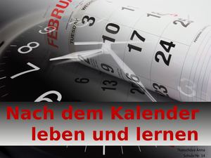 Nach dem Kalender leben und lernen
