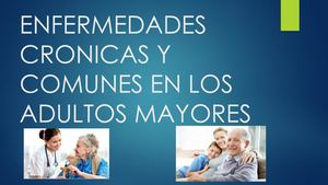 Enfermedades Cronicas Y Comunes En Los Adultos Mayores