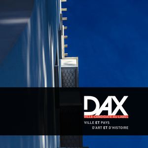 Dax ville candidate au label Ville et Pays d'Art et d'Histoire