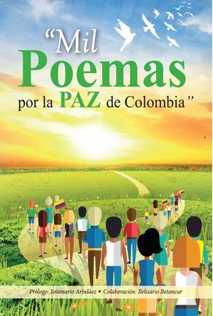 “Mil Poemas  por la Paz de Colombia” Primera Edición: Abril – 2018