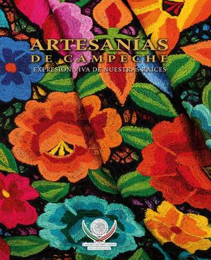 Artesanías de Campeche, expresión viva de nuestras raíces