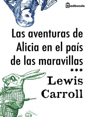 Lewis Carroll - Las Aventuras De Alicia  En El Pais De Las Maravillas