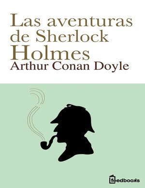 Arthur Conan Doyle - Las Aventuras De Sherlock Holmes .