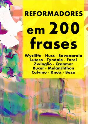 Os Reformadores Protestantes - Antologia de Frases