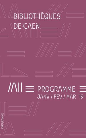 AGENDA BIBLIOTHEQUES DE CAEN - 1er Trimestre 2019