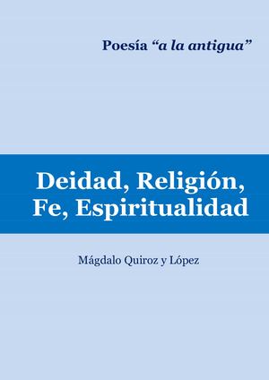 10.- DEIDAD, RELIGIÓN, FE, ESPIRITUALIDAD