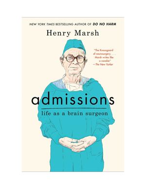 Admissions Life As A Brain Surgeon By Henry Marsh 2017