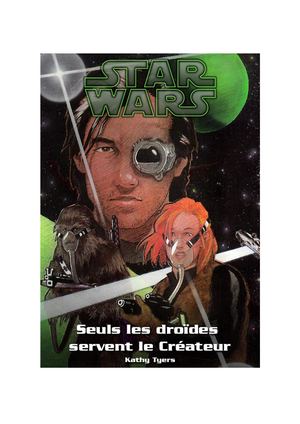 Seuls Les Droides Servent Le Créateur