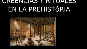 Creencias y rituales en la prehistoria