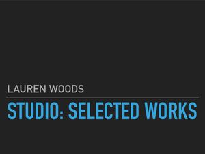 lauren woods: Selected Studio Work