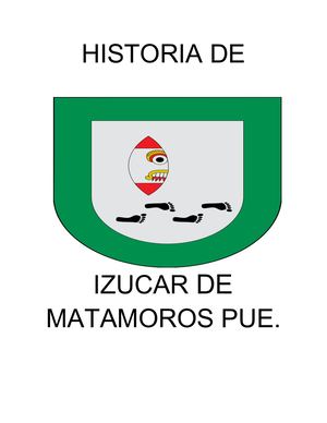 Historia De Izucar De Matamoros Pue