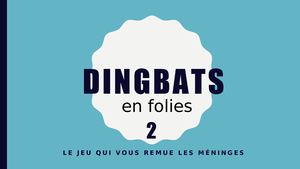 Dingbats En Folie 2 2019