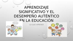 Aprendizaje Significativo Y Desempeño Auténtico En La Educación Lo Que Aprendi