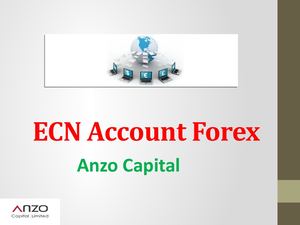Advantages Of Having Ecn Account Forex With Anzo Capital
