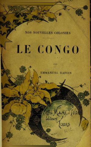 Nos Nouvelles Colonies: Le Congo Par E. Ratoin. 1890