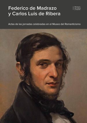 Federico de Madrazo y Carlos Luis de Ribera. Pintores del Romanticismo españo