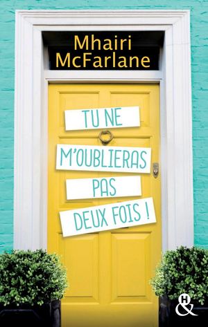 Tu ne m'oublieras pas deux fois ! Mhairi McFarlane