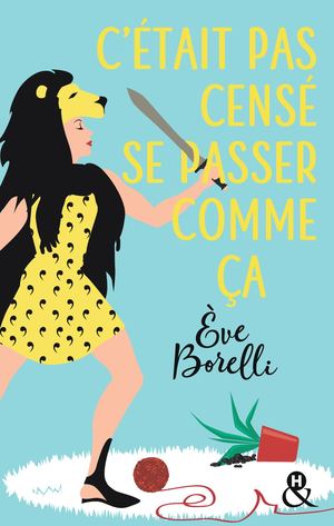 C'était pas censé se passer comme ça - Eve Borelli