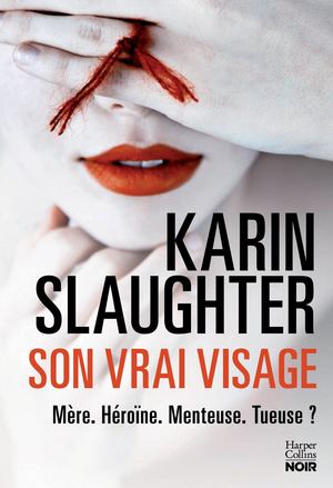 Son vrai visage - Karin Slaughter