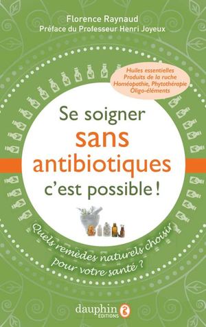 Extrait du livre "Se soigner sans antibiotiques c'est possible !" de Florence Raynaud