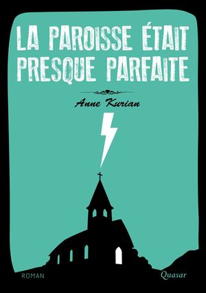La paroisse était presque parfaite - Anne Kurian