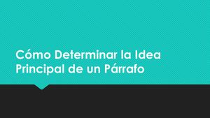 Cómo Determinar La Idea Principal De Un Párrafo