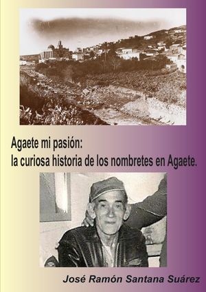 Agaete mipasion:  la curiosa historia de los nombretes en Agaete.