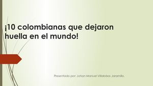 10 Colombianas Importantes que dejaron su huella