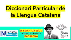 Diccionari Particular de la Llengua Catalana. INS LA PINEDA. BADALONA