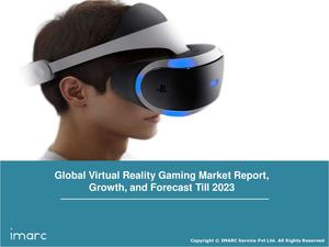 Virtual Reality Gaming Market Share, Size, Growth, Demand and Forecast Till 2023: IMARC Group