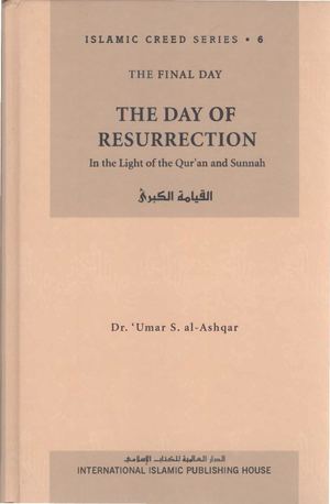 The Day of Resurrection - by Dr. Umar S. al-Ashqar