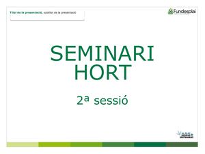 Seminari Hort El Prat 2ª Sessió Convertido