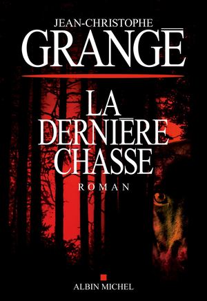 Extrait | La Dernière Chasse - Jean-Christophe Grangé
