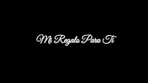 Mi Regalo Para Ti