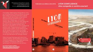 Présentation du livre, Lyon Confluence, Une conquête à contre-courant - aux Éditions Libel - Nicolas Bruno Jacquet www.visite-guidee-lyon.com