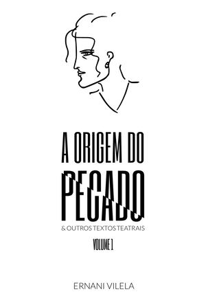 A origem do pecado & outros textos teatrais - volume 1