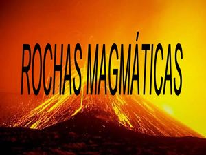 Rochas Magmáticas Reformulado Ppt