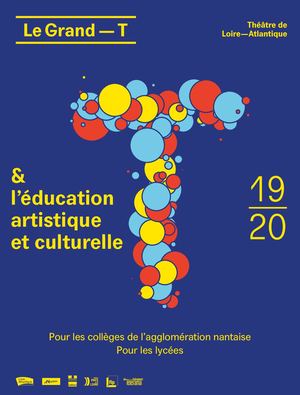 Le Grand T et l'éducation artistique et culturelle - 19-20 - Pour les collèges de l'agglomération nantaise et les lycées